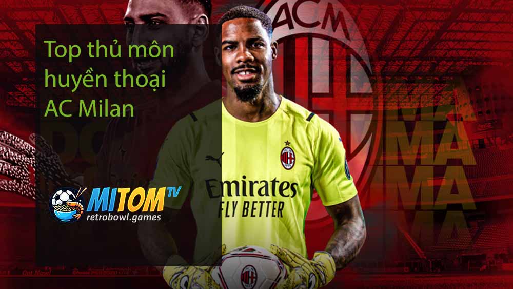 Top thủ môn huyền thoại AC Milan